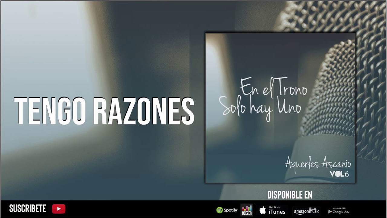 Tengo Razones | Aquerles Ascanio