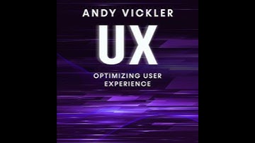 UX: Optimizing User Experience - Andy Vickler