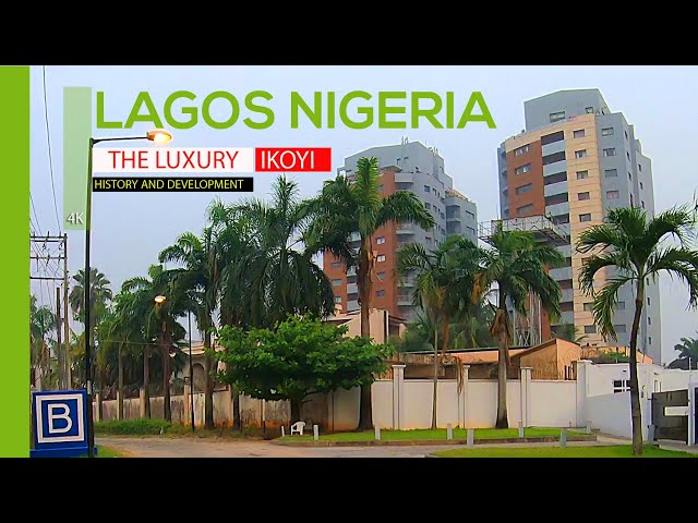 The luxury IKOYI - history and development of the RICHEST neighbourhood of Lagos Nigeria - 4k travel