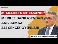 31 Aralık&#39;ta Ne Yaşandı? Merkez Bankası&#39;ndan Akıl Almaz Ali Cengiz Oyunları!