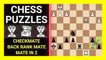 Chess Puzzles to Practice. Themes: Checkmate, Back rank mate, Mate in 2. Learn Chess