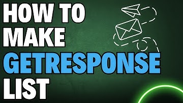 How To Make A GetResponse List (Step by Step Guide)