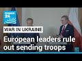 European leaders rule out sending troops to Ukraine after Macron comments • FRANCE 24 English