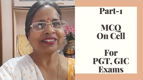 MCQ On Cell  Part-1: For TGT, PGT, NET, SET, UG, PG, GIC, Assistant Professor  & Other Comp Exams.