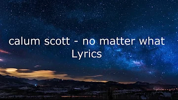 calum scott - no matter what(lyrics)