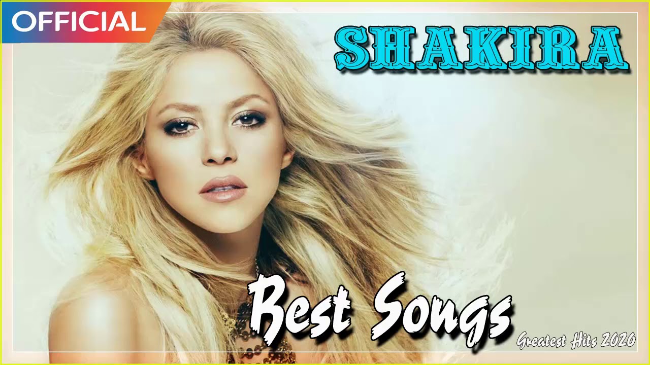 kulstof Glamour Hvor fint Shakira Greatest Hits Full Album - The Best Of Shakira Nonstop Playlist  2020 - YouTube