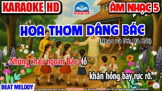 KARAOKE HOA THƠM DÂNG BÁC | CHỦ ĐỀ 8 - HOA THƠM DÂNG BÁC | ÂM NHẠC 5 -CHÂN TRỜI SÁNG TẠO screenshot 3
