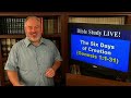 Bible Study Live! -  Genesis 1:  The Six Days of Creation