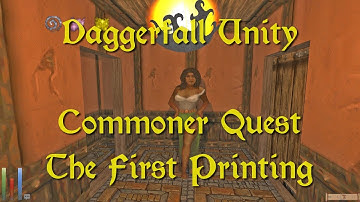 Daggerfall Unity — 170 — Commoner Quest — The First Printing