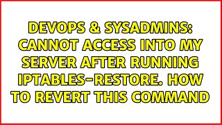 Celebrity Cannot access into my server after running iptables-restore. How to revert this command Wealth