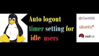 How to set timer for auto logout of ideal user in Redhat Linux, Centos and Ubuntu