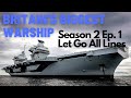Britains biggest warship  season 2 episode 1  let go all lines