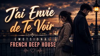 Jai Envie De Te Voir - Emotional French Deep House