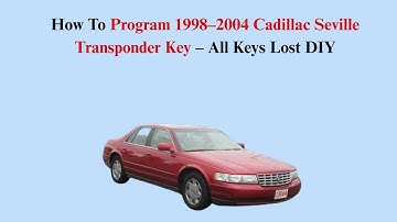 How To Program 1998–2004 Cadillac Seville Transponder Key – All Keys Lost DIY
