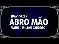 ABRO MÃO (PIANO) - MILTON CARDOSO (Cover) Davi Sacer