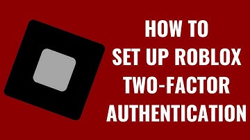 How to Set Up Roblox Two Factor Authentication