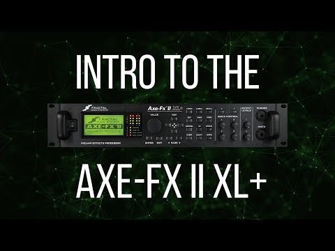 Intro to the Fractal Audio Axe-Fx II XL+