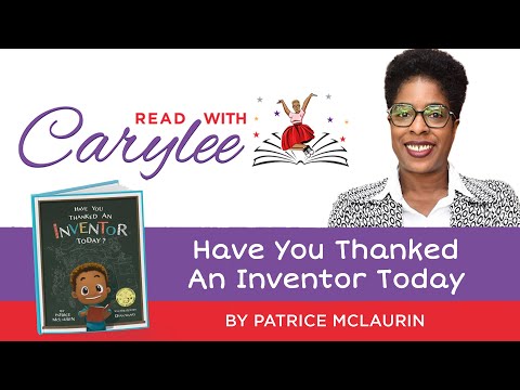 Have You Thanked an Inventor Today by Patrice McLaurin
