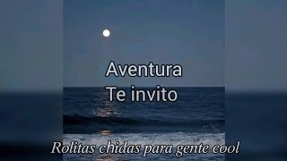 Aventura// Te invito