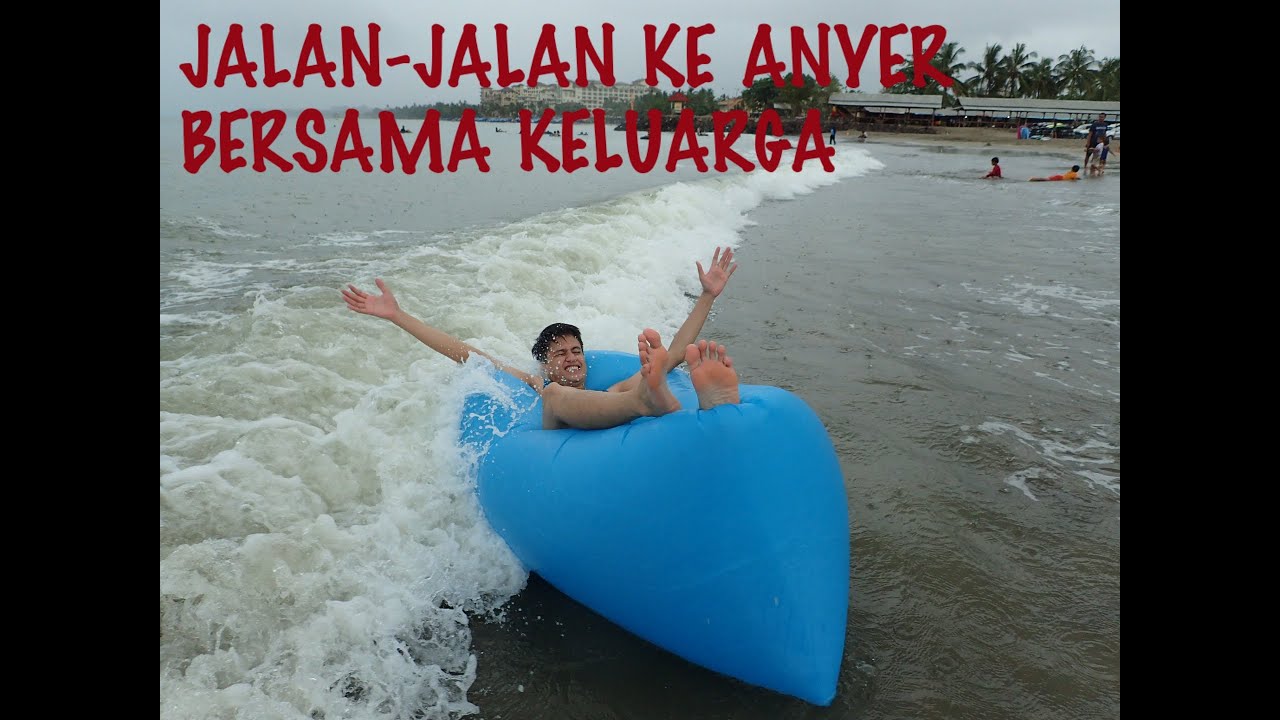 TRIP KE PANTAI ANYER LIBURAN  BERSAMA  KELUARGA  YouTube