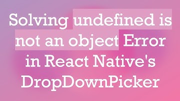Solving undefined is not an object Error in React Native