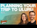 Ep 42 - Planning Your Trip to Uluru