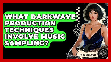 What Darkwave Production Techniques Involve Music Sampling? - Goth Music Vault