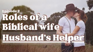 Roles Of A Biblical Wife Being Your Husbands Helper Christian Homemaker