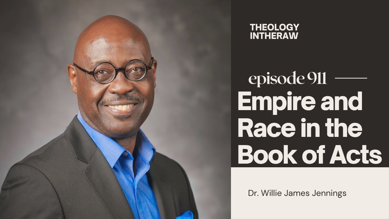 Empire and Race in the Book of Acts: Dr. Willie James Jennings