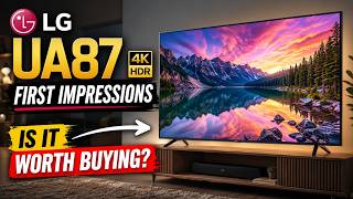 LG UA87 TV First Impressions | Is It Worth Buying?