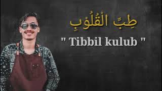 TIBBIL QULUB طِبِّ الْقُلُوْبِ - Ronan Saefull Goban Lirik Arab Latin