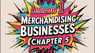 Midterm Review: Lesson 1 - Merchandising Businesses (Chapter 5) - ACC100 / CACC100 / AFA 100