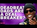 Deadbeat Dads, Bad Hygiene & Lying: The Ladies' Dating Deal Breakers