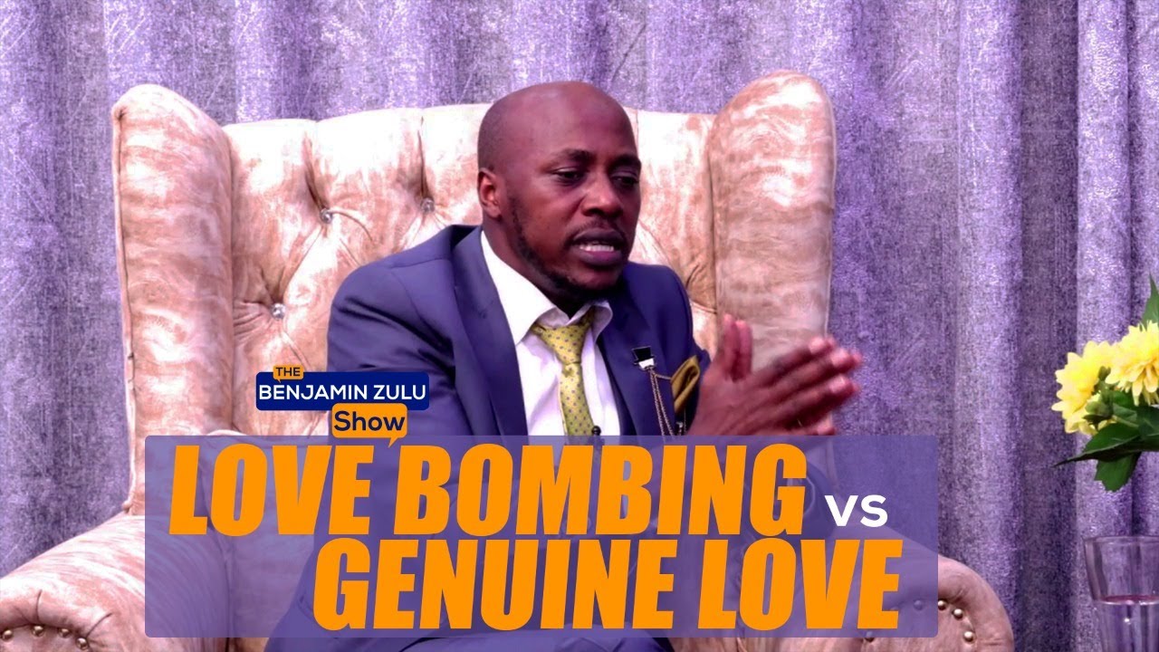 Love Bombing Vs Genuine Love The Benjamin Zulu Show YouTube