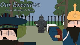 Our Execution Soundtrack - Project Destroyer's Theme
