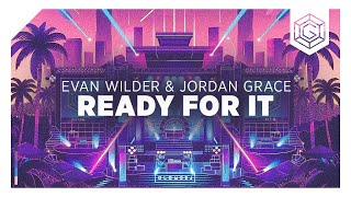 Evan Wilder & Jordan Grace - Ready For It