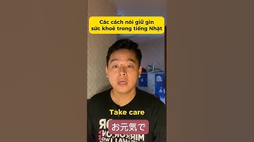 Các cách nói giữ gìn sức khoẻ nhé trong tiếng Nhật