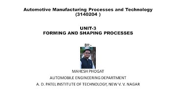UNIT 3 FORMING AND SHAPING PROCESSES