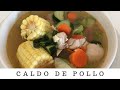 How to make Caldo de Pollo (Homemade Chicken Soup)