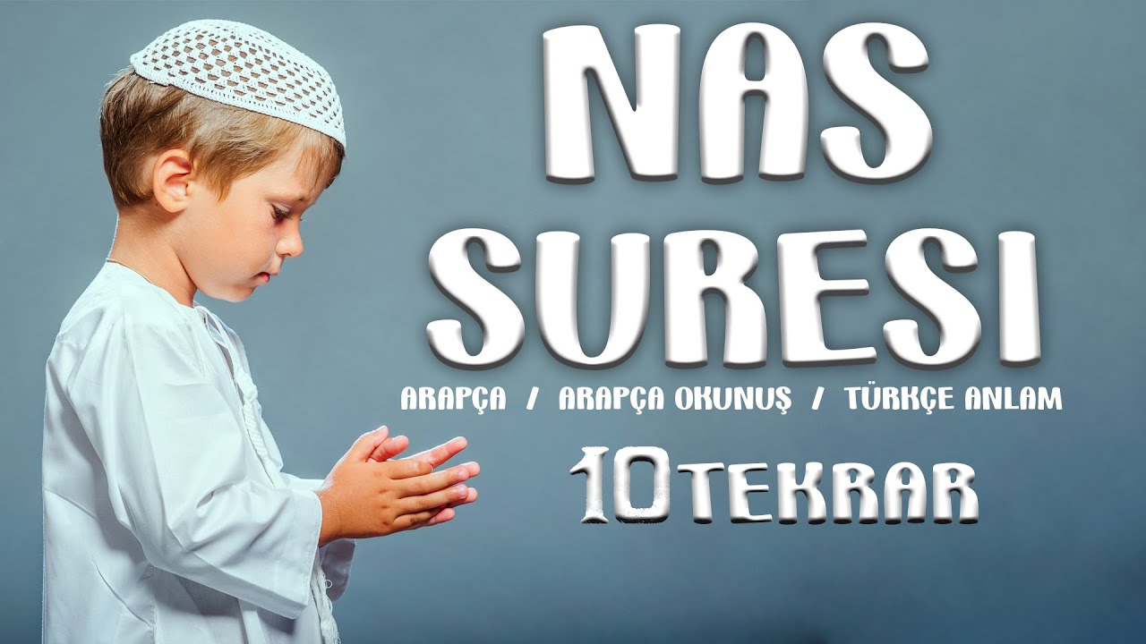 Nas Suresi Ezberle Yeni Ezberleyenler İçin 10 Tekrar Kul euzu birabbinnas Meliki-nnâs Türkçe Anlamlı