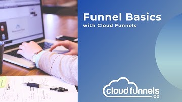 Funnel Basics with Cloud Funnels