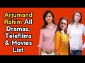 Arjumand rahim all dramas list  all telefilms list  full filmography  pakistani actress