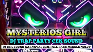 Download Lagu DJ TRAP PARTY MYSTERIOUS GIRL - DJ CEK SOUND KARNAVAL TERBARU 2026 FULL BASS  MP3