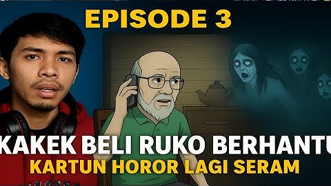 EPISODE TERAKHIR– KAKEK BELI RUKO BERHANTU | KARTUN HOROR LAGI SERAM