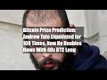 Bitcoin Price Prediction: Andrew Tate Liquidated for 108 Times,