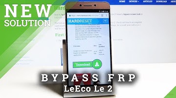 How to Bypass Google Verification in LeEco Le 2 – Unlock FRP / Remove Google Protection