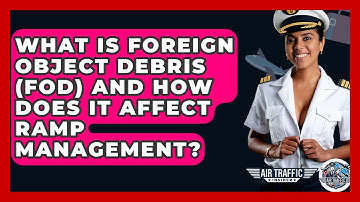 What Is Foreign Object Debris (FOD) And How Does It Affect Ramp Management? - Air Traffic Insider