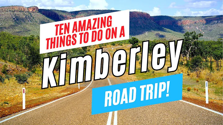 10 Top Things to Do on a KIMBERLEY ROAD TRIP, West...