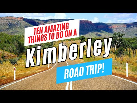 10 Top Things to Do on a KIMBERLEY ROAD TRIP, Western Australia | Ultimate Travel Guide