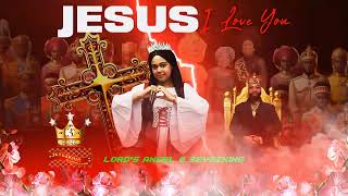 Jesus I Love You - Lord'S Angel & 3Eyezking